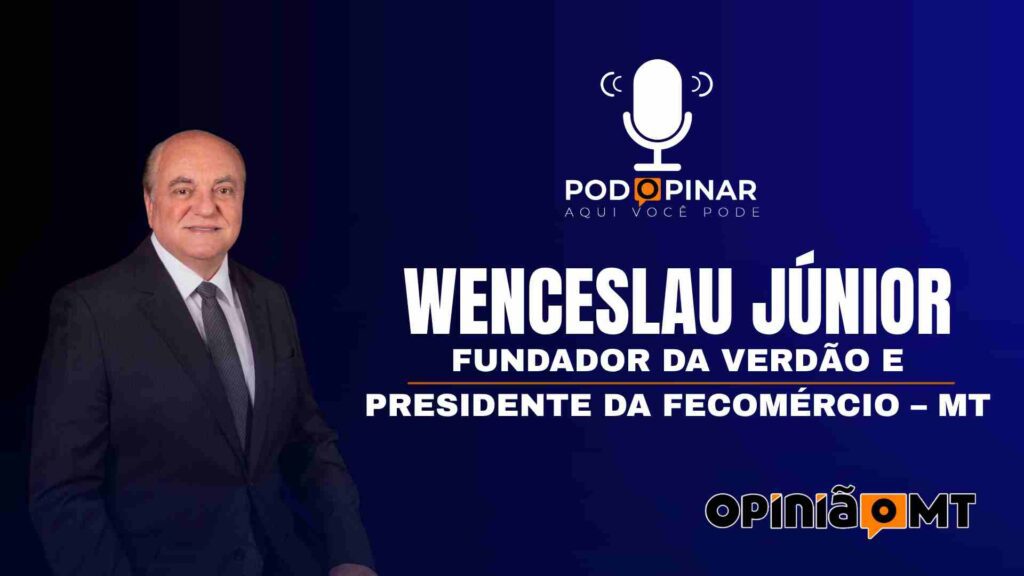 Wenceslau Júnior, empresário e ex-presidente da Fecomércio – MT | PodOpinar | #006